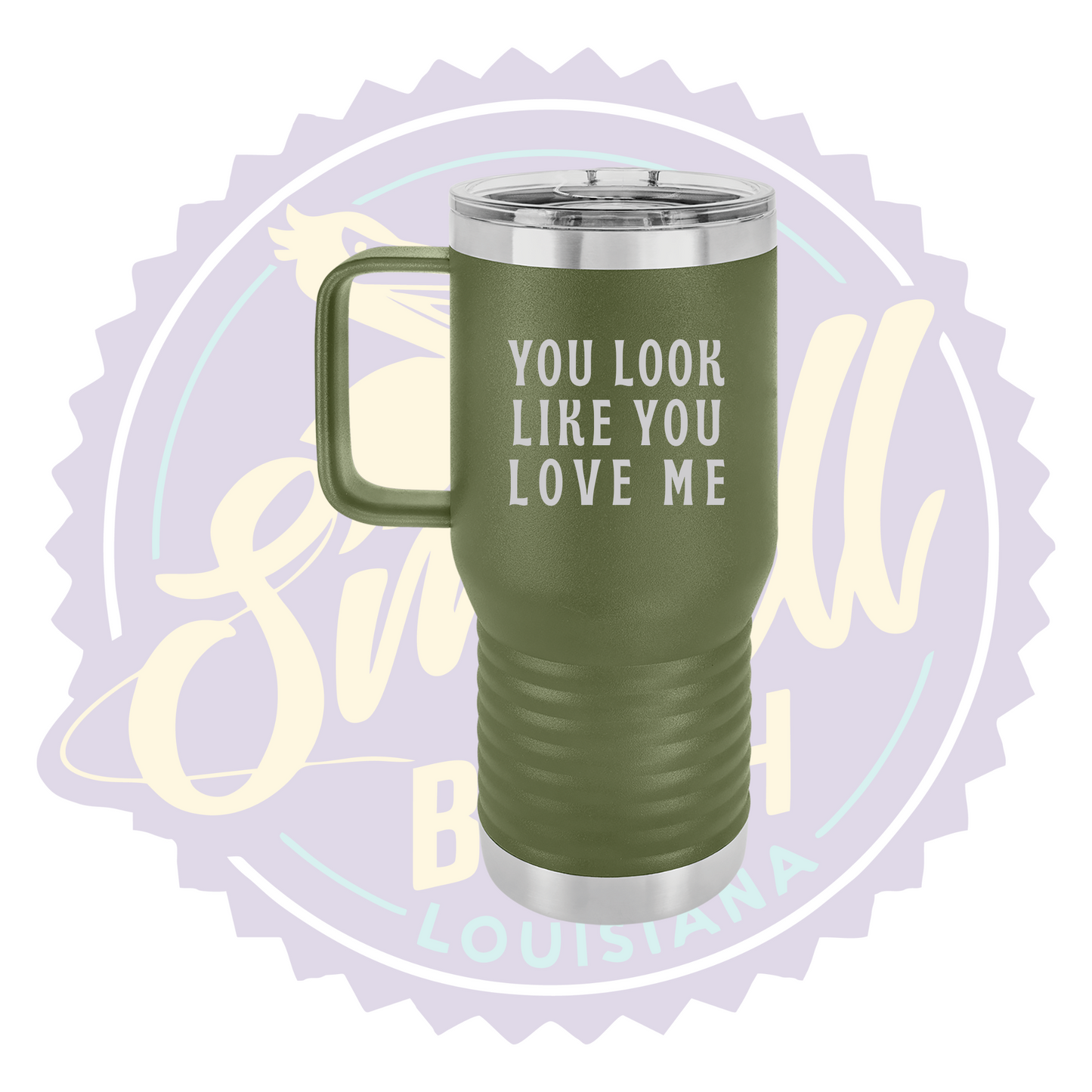 You Look Like You Love Me Laser Engraved Travel Mug