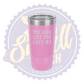 You Look Like You Love Me Laser Engraved Tumber