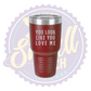 You Look Like You Love Me Laser Engraved 30oz Tumbler