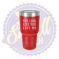 You Look Like You Love Me Laser Engraved 30oz Tumbler